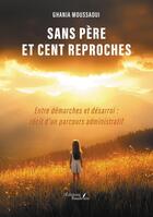 Couverture du livre « Sans père et cent reproches : Entre démarches et désarroi : récit d'un parcours administratif » de Ghania Moussaoui aux éditions Baudelaire