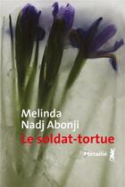 Couverture du livre « Le soldat-tortue » de Melinda Nadj Abonji aux éditions Metailie