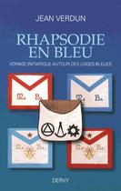 Couverture du livre « Rhapsodie en bleu ; voyage initiatique autour des loges bleues » de Jean Verdun aux éditions Dervy