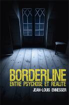 Couverture du livre « Borderline, entre psychose et réalité » de Jean-Louis Ennesser aux éditions Librinova