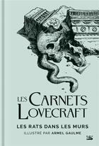 Couverture du livre « Les carnets Lovecraft : les rats dans les murs » de Howard Phillips Lovecraft et Armel Gaulme aux éditions Bragelonne