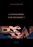 Couverture du livre « L'humanisme, une religion ? » de Jackie Boisselier aux éditions Verone