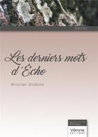 Couverture du livre « Les derniers mots d'Écho » de Einhorn Nicolas aux éditions Verone