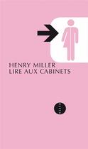 Couverture du livre « Lire aux cabinets » de Henry Miller aux éditions Allia