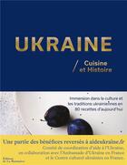 Couverture du livre « Ukraine, cuisine et histoire : immersion dans la culture et les traditions ukrainiennes en 80 recettes d'aujourd'hui » de Olena Yuriivna Braichenko et Collectif aux éditions La Martiniere