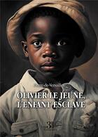 Couverture du livre « Olivier Le Jeune, l'enfant esclave » de Pierre-De-Versailles aux éditions Les Trois Colonnes