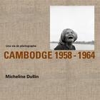 Couverture du livre « Une vie de photographe ; Cambodge 1958-1964 » de Micheline Dullin aux éditions Trans Photographic Press