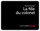 Couverture du livre « La fille du colonel » de Pierre Fraenkel aux éditions La Cle A Molette