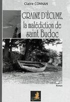 Couverture du livre « Graine d'écume t.1 : la malédiction de Saint Budoc » de Claire Connan aux éditions Le Faucon D'or