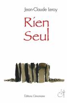 Couverture du livre « Rien seul » de Jean-Claude Leroy aux éditions Lunatique