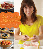 Couverture du livre « You Can Trust a Skinny Cook » de Fishman Allison aux éditions Houghton Mifflin Harcourt