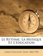 Couverture du livre « Le rythme, la musique et l'éducation » de Emile Jaques Dalcroze aux éditions Nabu Press