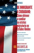 Couverture du livre « De inmigrante a ciudadano (A Simple Guide to US Immigration) » de Cortes Luis aux éditions Atria Books