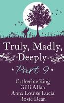 Couverture du livre « Truly, Madly, Deeply Part 9 - Catherine King, Gilli Allan, Anna Louise » de Novelist'S Association Romantic aux éditions Mills & Boon Series