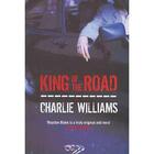 Couverture du livre « KING OF THE ROAD » de Charlie Williams aux éditions Serpent's Tail