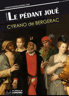Couverture du livre « Le pédant joué » de Cyrano De Bergerac aux éditions Les Editions De Londres