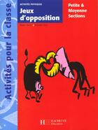 Couverture du livre « Jeux D'Opposition En Petite Et Moyenne Section » de R Queva et D Sacy aux éditions Hachette Education