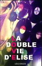 Couverture du livre « La double vie d'Elise » de Leila Sales aux éditions Hachette Romans