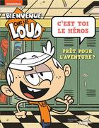 Couverture du livre « Bienvenue chez les Loud ; c'est toi le héros » de  aux éditions Hachette Jeunesse