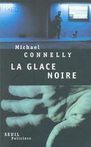 Couverture du livre « La glace noire » de Michael Connelly aux éditions Seuil