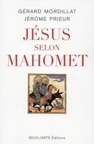 Couverture du livre « Jésus selon Mahomet » de Gerard Mordillat et Jerome Prieur aux éditions Seuil