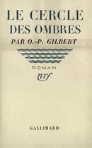 Couverture du livre « Le cercle des ombres » de Oscar-Paul Gilbert aux éditions Gallimard