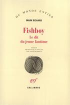 Couverture du livre « Fishboy (le dit du jeune fantome) » de Mark Richard aux éditions Gallimard