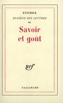 Couverture du livre « Hygiene des lettres - iii - savoir et gout » de Etiemble aux éditions Gallimard (patrimoine Numerise)