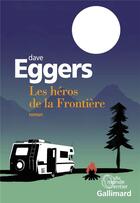 Couverture du livre « Les héros de la frontière » de Dave Eggers aux éditions Gallimard