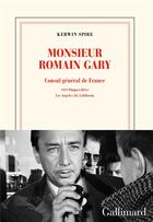 Couverture du livre « Monsieur Romain Gary ; consul général de France » de Kerwin Spire aux éditions Gallimard
