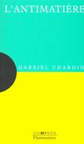 Couverture du livre « L'antimatiere » de Gabriel Chardin aux éditions Flammarion