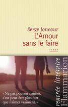 Couverture du livre « L'amour sans le faire » de Serge Joncour aux éditions Flammarion