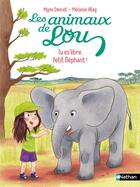 Couverture du livre « Les animaux de Lou : Tu es libre, Petit Éléphant ! » de Melanie Allag et Mymi Doinet aux éditions Nathan