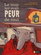 Couverture du livre « Le loup qui avait peur de tout » de Ann Rocard et Christophe Merlin aux éditions Nathan