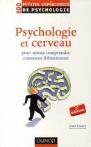 Couverture du livre « Psychologie du cerveau ; pour mieux comprendre comment il fonctionne (2e édition) » de Alain Lieury aux éditions Dunod