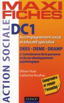 Couverture du livre « Maxi fiches : DC1 ; connaissance de la personne et de son développement psychologique ; DEES/DEME/DEAMP (2e édition) » de Olivier Huet et Catherine Roulhac aux éditions Dunod