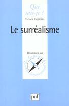 Couverture du livre « Le surrealisme » de Yvonne Duplessis aux éditions Que Sais-je ?