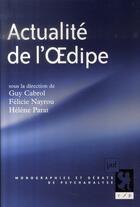 Couverture du livre « Actualité de l'Oedipe » de Guy Cabrol et Helene Parat et Felicie Nayrou aux éditions Puf