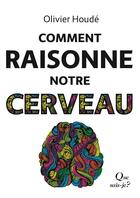 Couverture du livre « Comment raisonne notre cerveau » de Olivier Houde aux éditions Que Sais-je ?