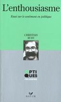 Couverture du livre « L'Enthousiasme ; Essai Sur Le Sentiment En Politique » de Christian Ruby aux éditions Hatier