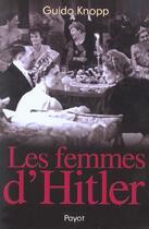 Couverture du livre « Les femmes d'Hitler » de Guido Knopp aux éditions Payot