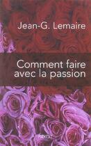 Couverture du livre « Comment faire avec la passion ? » de Jean-Georges Lemaire aux éditions Payot