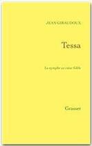 Couverture du livre « Tessa ; la nymphe au coeur fidèle » de Jean Giraudoux aux éditions Grasset Et Fasquelle