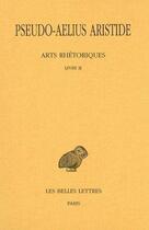 Couverture du livre « Arts rhetoriques Tome 2 ; L2 » de Aelius Aristide aux éditions Belles Lettres