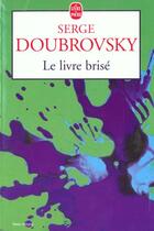Couverture du livre « Le livre brise » de Doubrovsky-S aux éditions Le Livre De Poche