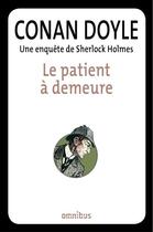 Couverture du livre « Le patient à demeure » de Arthur Conan Doyle aux éditions Omnibus