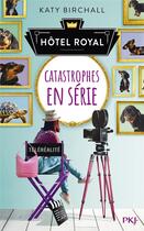 Couverture du livre « Hôtel royal Tome 2 : catastrophes en série » de Katy Birchall aux éditions Pocket Jeunesse