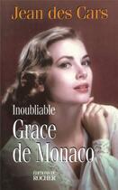 Couverture du livre « Inoubliable grace de monaco » de Jean Des Cars aux éditions Rocher