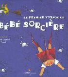 Couverture du livre « Le Premier Voyage De Bebe Sorciere » de Anne-Isabelle Le Touze aux éditions Didier