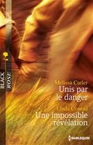 Couverture du livre « Unis par le danger ; une impossible révélation » de Linda Conrad et Melissa Cutler aux éditions Harlequin